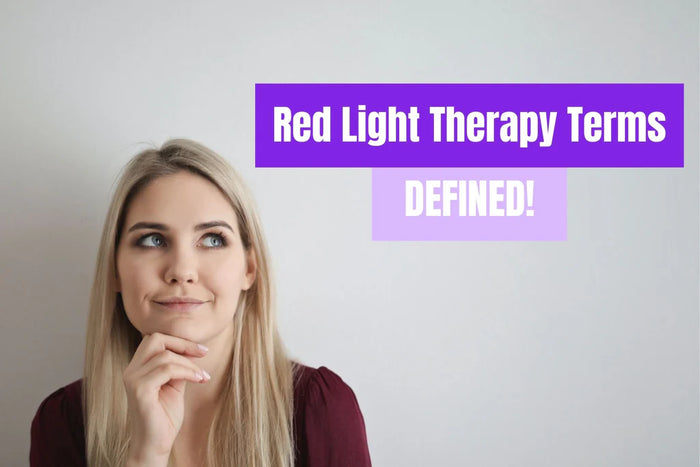 Red Light Therapy Terminology: Definitions & Explanations